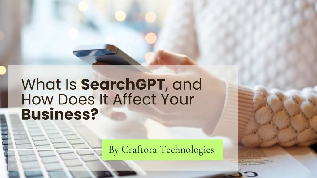 What Is SearchGPT, and How Does It Affect Your Business?